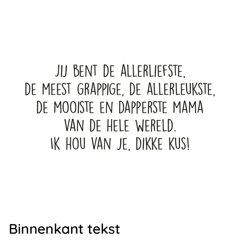 Superblij met een lieve mama zoals jij!