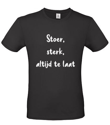 T-shirt Stoer, ster, altijd te laat
