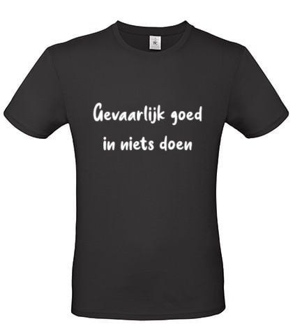 T-shirt Gevaarlijk goed in niets doen